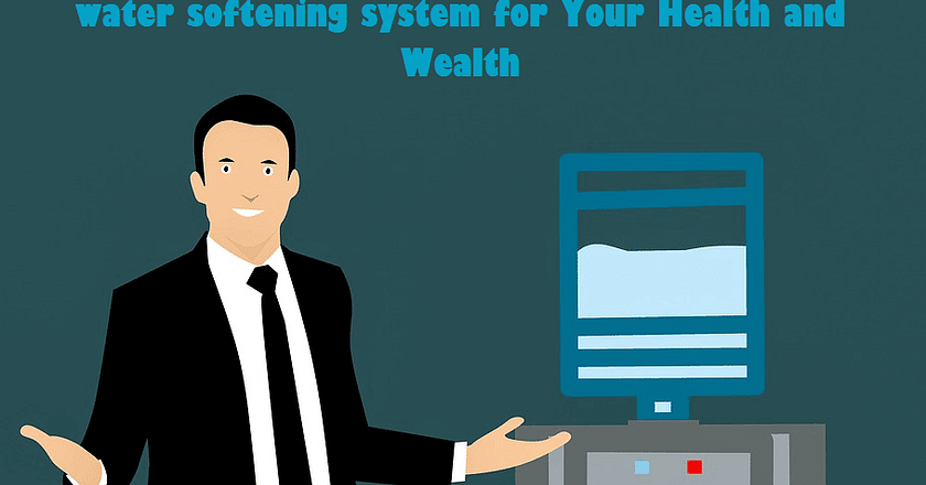 Why a water softening system is great news for your health and wealth