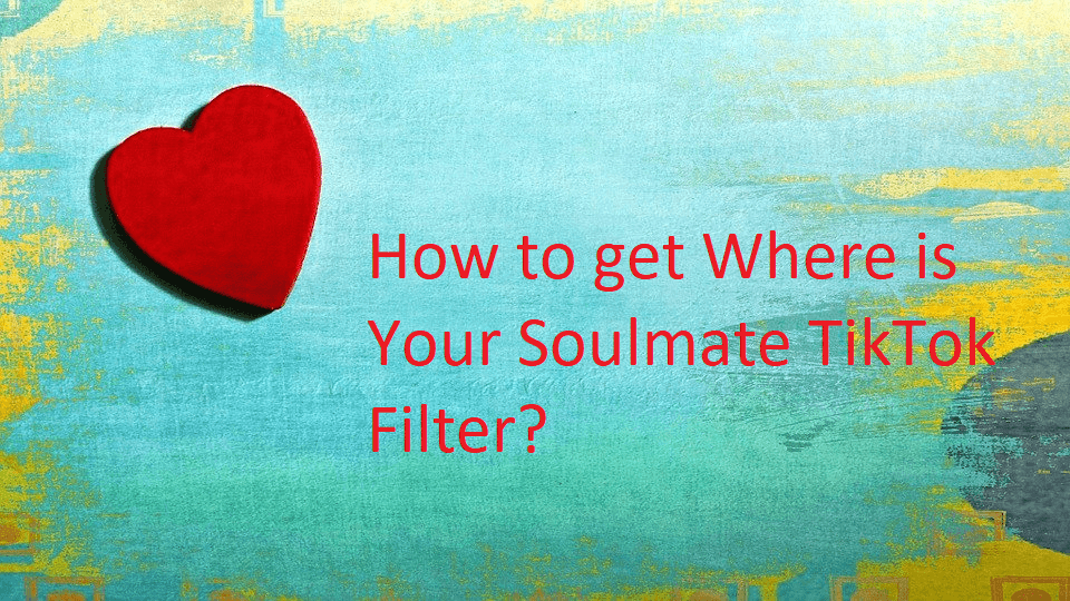 Soulmate TikTok Filter